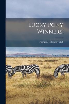 Lucky Pony Winners; 1016453663 Book Cover