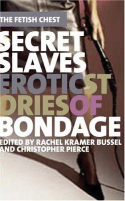 Secret Slaves: Erotic Stories of Bondage (The F... 1555839622 Book Cover