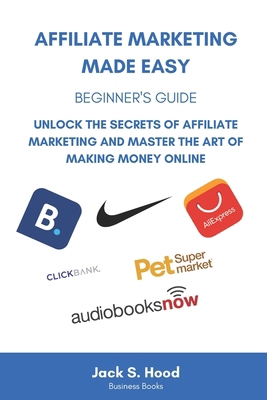 Affiliate Marketing Made Easy: BEGINNER'S GUIDE... B0D5D33V39 Book Cover