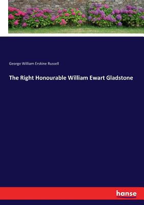 The Right Honourable William Ewart Gladstone 3337192106 Book Cover