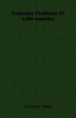 Economic Problems of Latin America 1406764388 Book Cover
