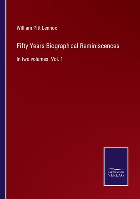 Fifty Years Biographical Reminiscences: In two ... 3375006764 Book Cover