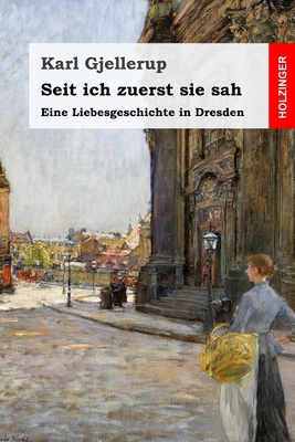 Seit ich zuerst sie sah: Eine Liebesgeschichte ... [German] 1699151407 Book Cover