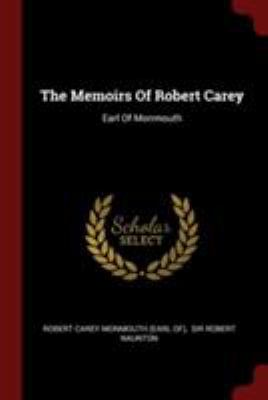 The Memoirs Of Robert Carey: Earl Of Monmouth 1376209926 Book Cover