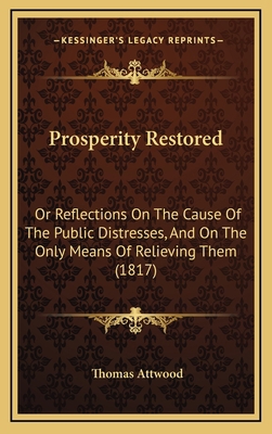 Prosperity Restored: Or Reflections On The Caus... 1165838699 Book Cover