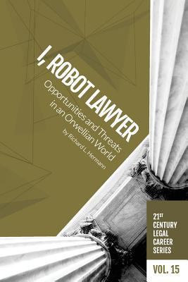 I, Robot Lawyer: Opportunities and Threats in a... 194622829X Book Cover