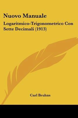 Nuovo Manuale: Logaritmico-Trigonometrico Con S... 0548865442 Book Cover