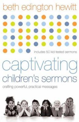 Captivating Children's Sermons: Crafting Powerf... 0801065445 Book Cover