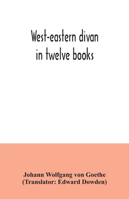 West-eastern divan: in twelve books 9354034756 Book Cover