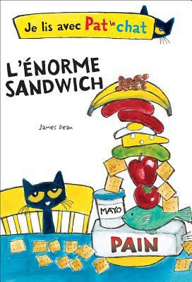Je Lis Avec Pat Le Chat: l'Énorme Sandwich [French] 1443134163 Book Cover