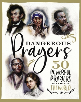 Dangerous Prayers: 50 Powerful Prayers That Cha... 1400209056 Book Cover