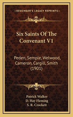 Six Saints Of The Convenant V1: Peden, Semple, ... 116440332X Book Cover