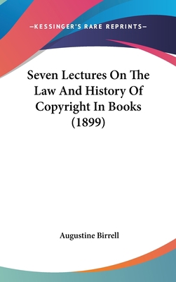 Seven Lectures On The Law And History Of Copyri... 1437219268 Book Cover