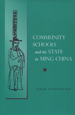Community Schools and the State in Ming China 0804751749 Book Cover