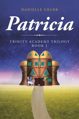 Patricia: Trinity Academy Trilogy Book 2 1098042611 Book Cover