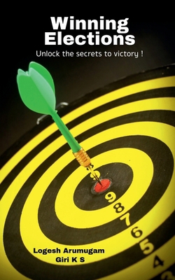 Winning Elections: You too can become people's ... B0DC66WKXF Book Cover