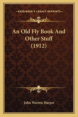An Old Fly Book And Other Stuff (1912) 1165264994 Book Cover
