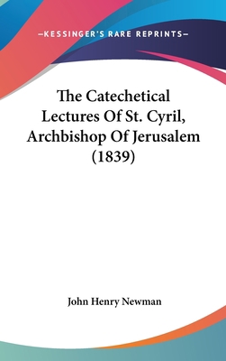 The Catechetical Lectures Of St. Cyril, Archbis... 1436536626 Book Cover
