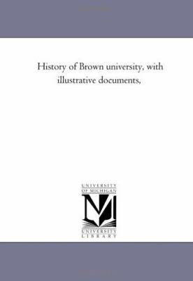 History of Brown University, With Illustrative ... 142555217X Book Cover