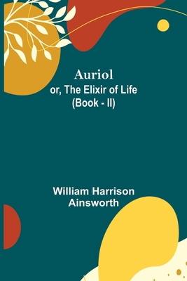 Auriol; or, The Elixir of Life (Book - II) 935608761X Book Cover