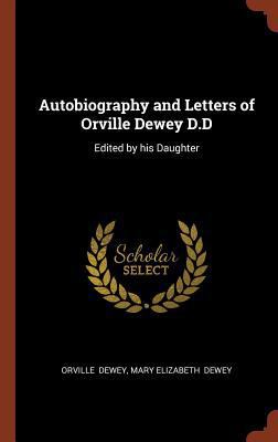 Autobiography and Letters of Orville Dewey D.D:... 1374972770 Book Cover