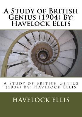 A Study of British Genius (1904) By: Havelock E... 1533249121 Book Cover