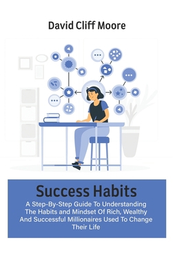 Success Habits: A Step-By-Step Guide To Underst... 1802666532 Book Cover