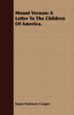 Mount Vernon: A Letter to the Children of America. 1409701239 Book Cover