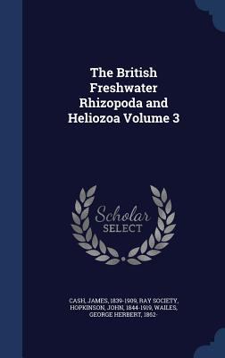 The British Freshwater Rhizopoda and Heliozoa V... 1340075865 Book Cover