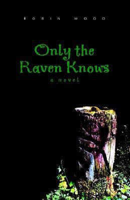 Only the Raven Knows 1413417426 Book Cover