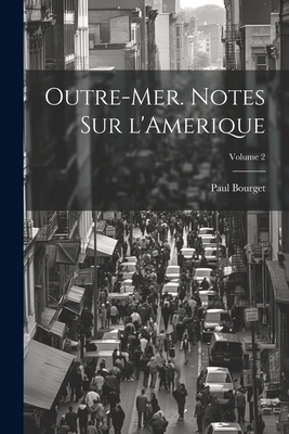 Outre-mer. Notes sur l'Amerique; Volume 2 [French] 1022200895 Book Cover