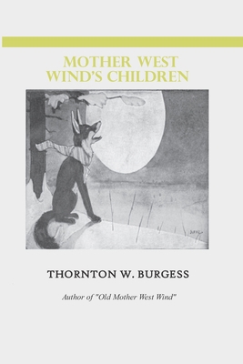 Mother West Wind's Children: Thornton W Burgess B0863QDB5N Book Cover
