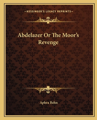 Abdelazer Or The Moor's Revenge 1162651199 Book Cover
