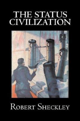 The Status Civilization by Robert Shekley, Scie... 1603122451 Book Cover