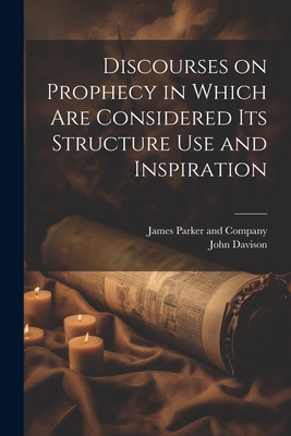 Discourses on Prophecy in Which are Considered ... 1021382590 Book Cover