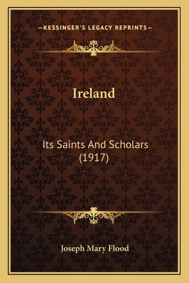 Ireland: Its Saints And Scholars (1917) 1164159011 Book Cover