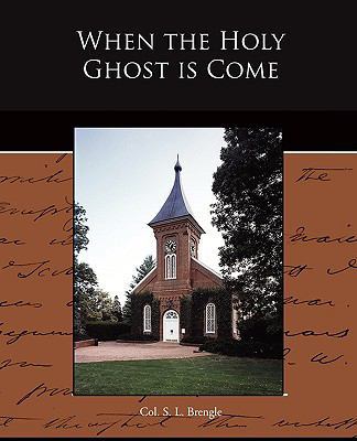 When the Holy Ghost is Come 1438520298 Book Cover