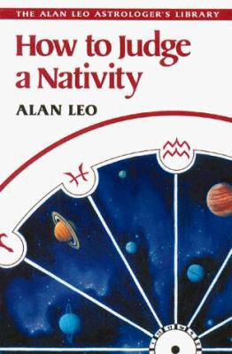 How to Judge a Nativity (Alan Leo Astrologer's ... 0892811773 Book Cover
