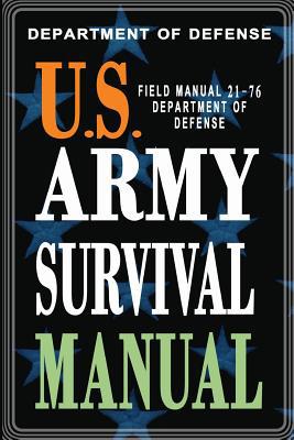 U.S. Army Survival Manual: FM 21-76 1461173477 Book Cover