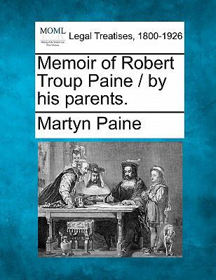 Memoir of Robert Troup Paine / by his parents. 1240007477 Book Cover