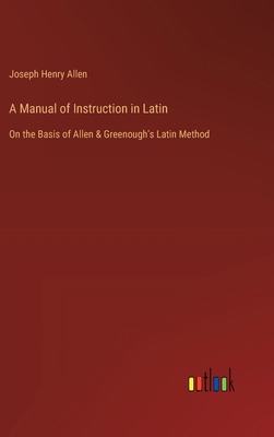 A Manual of Instruction in Latin: On the Basis ... 3368628496 Book Cover