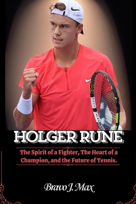 Holger Rune: The Spirit of a Fighter, The Heart...            Book Cover