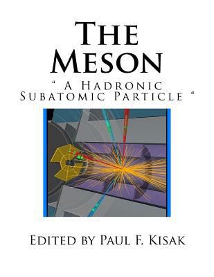 The Meson: " A Hadronic Subatomic Particle " 1517727197 Book Cover