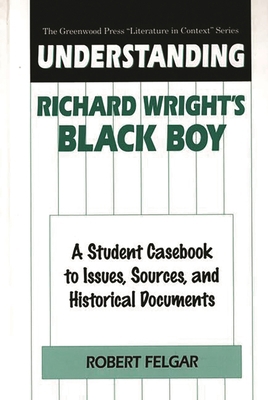 Understanding Richard Wright's Black Boy: A Stu... 0313302219 Book Cover