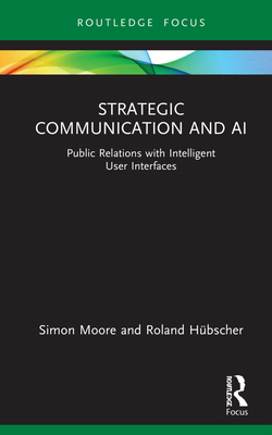 Strategic Communication and AI: Public Relation... 0367627795 Book Cover