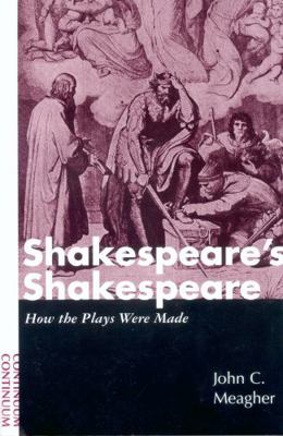 Shakespeare's Shakespeare: How the Plays Were Made 0826412025 Book Cover
