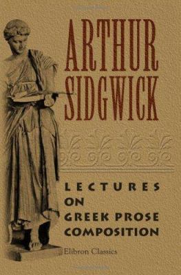 Lectures on Greek Prose Composition 1402198116 Book Cover