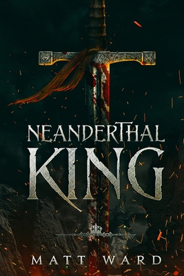 Neanderthal King: A Medieval Coming of Age Epic... 1952985013 Book Cover