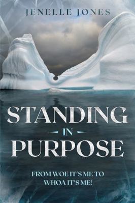 Paperback Standing in Purpose : From Woe It's Me to WHOA It's Me! Book