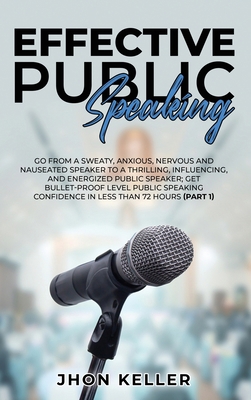 Effective Public Speaking: Go from a Sweaty, An... 180138505X Book Cover